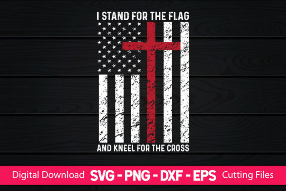 I Stand for the Flag Kneel the Cross Graphics for Crafts