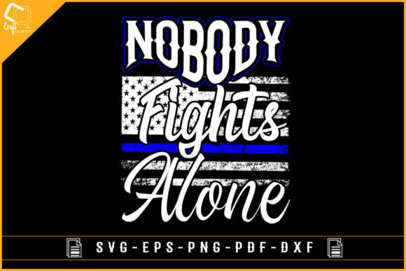Nobody Fights Alone USA Flag Blue Line Graphics for Crafts